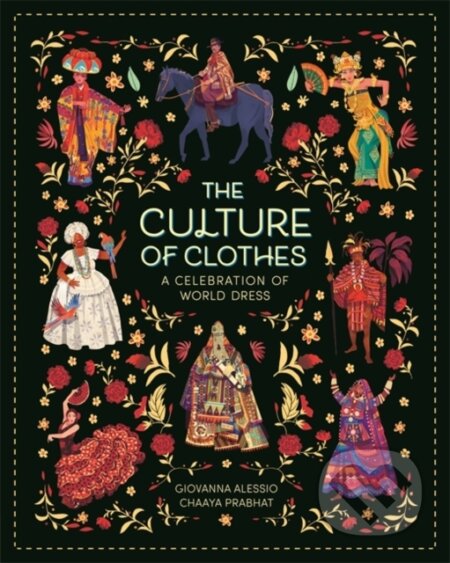 The Culture of Clothes - Giovanna Alessio, Chaaya Prabhat (Ilustrátor), Templar, 2024