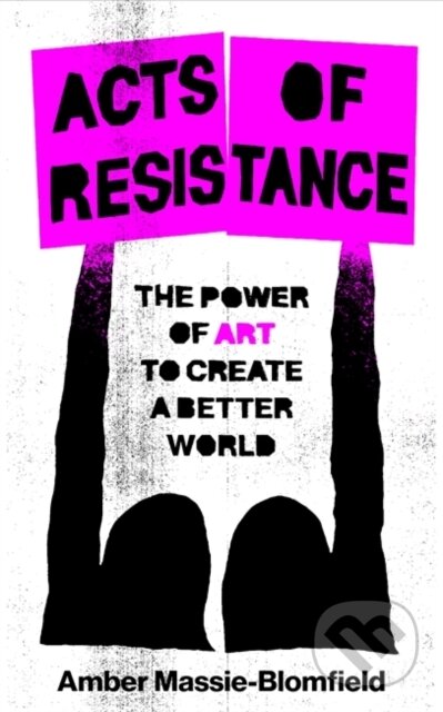 Acts of Resistance - Amber Massie-Blomfield, Footnote Press Ltd, 2024