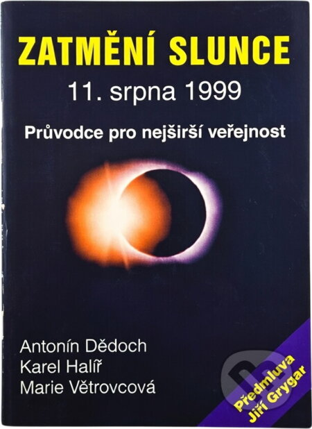 Kniha: Zatmění slunce 11. srpna 1999 : průvodce pro nejširší veřejnost (Antonín Dědoch, Marie Větrovcová a Karel Halíř). , 1998