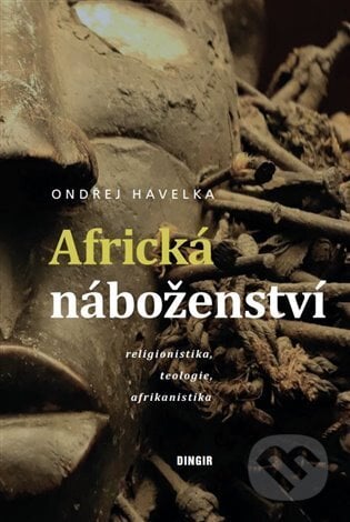 Africká náboženství - Ondřej Havelka, Dingir, 2024