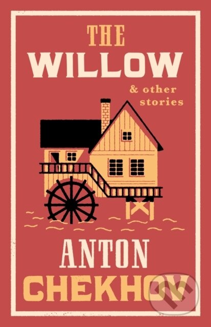 The Willow and Other Stories - Anton Chekhov, Alma Books, 2024