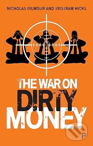 War On Dirty Money - Nicholas Gilmour, Tristram Hicks, Policy Press, 2023