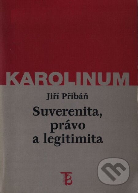 Suverenita, právo a legitimita - Jiří Přibáň, Karolinum, 1997
