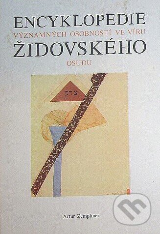 Encyklopedie významných osobností ve víru židovského osudu - Artur Zempliner, Prostor, 2000