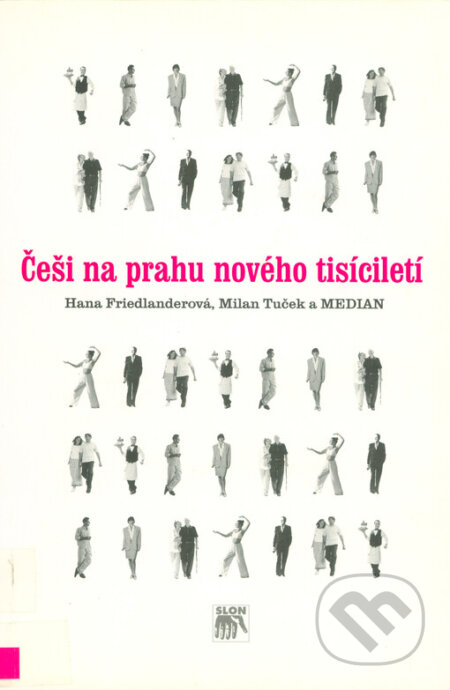 Češi na prahu nového tisíciletí - Hana Friedlanderová, Milan Tuček, SLON, 2000