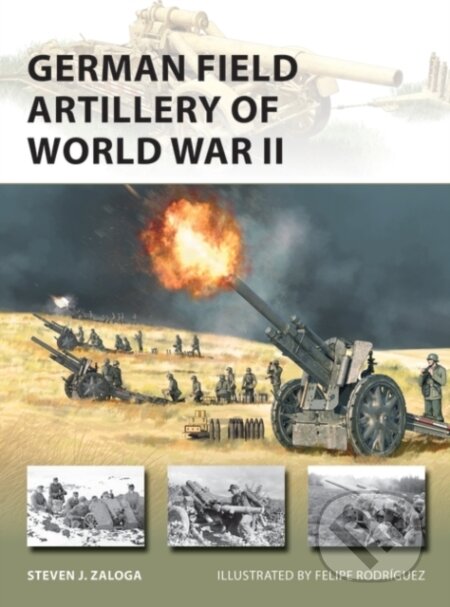 German Field Artillery of World War II - Steven J. Zaloga, Felipe Rodríguez (ilustrátor)