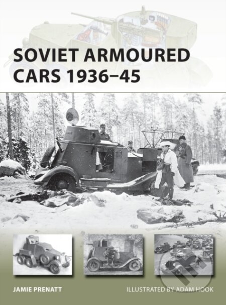 Soviet Armoured Cars 1936–45 - Jamie Prenatt, Adam Hook (ilustrátor), Osprey Publishing, 2020