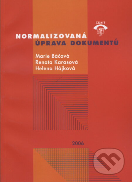 Normalizovaná úprava dokumentů - Marie Báčová a kol., Informační centrum ČKAIT, 2006