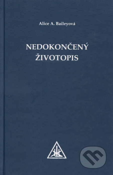 Nedokončený životopis - Alice A. Bailey - kniha z kategorie Beletrie