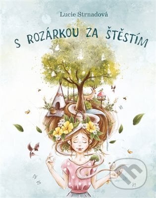 S Rozárkou za štěstím - Vlastimil Strnad, Lucie Strnadová, Alena Spruijtová (Ilustrátor), First Class Publishing, 2024