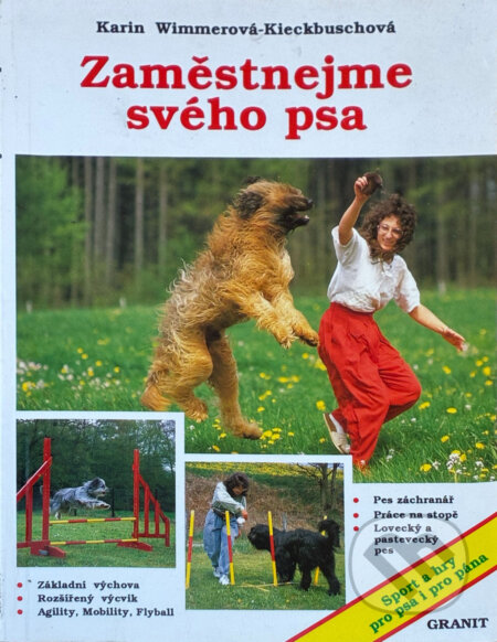 Kniha: Zaměstnejme svého psa (Karin Wimmer-Kieckbusch). Granit, 1993
