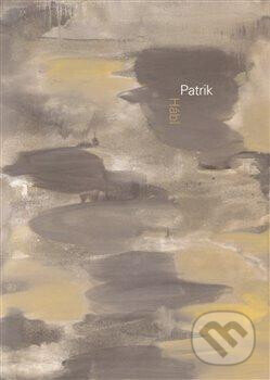 Patrik Hábl - katalog - Patrik Hábl, First Class Publishing, 2009