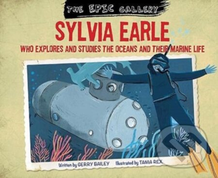 Sylvia Earle - Gerry Bailey, Tania Rex (ilustrátor), BrambleKids, 2020