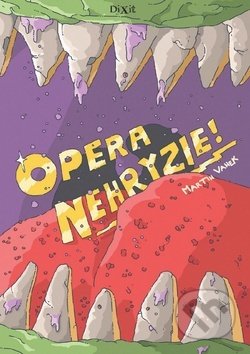 Opera nehryzie - Martin Vanek, Dixit, 2016