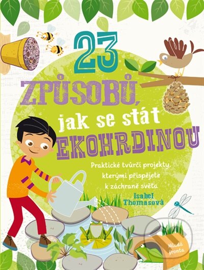 23 způsobů, jak se stát ekohrdinou (Praktické tvůrčí projekty, kterými přispějete k záchraně světa) - kniha z kategorie Naučné knihy