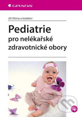 Pediatrie pro nelékařské zdravotnické obory - Jiří  Klíma a kolektiv, Grada, 2016