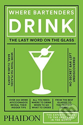 Where Bartenders Drink - Adrienne Stillman, Phaidon, 2017