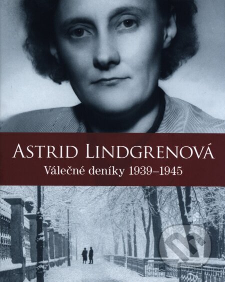 Astrid Lindgrenová (Válečné deníky 1939- 1945) - Astrid Lindgren, Kerstin Ekman, Karin Nyman - kniha z kategorie Životopisy