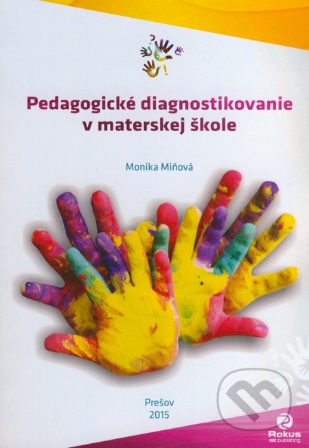 Pedagogické diagnostikovanie v materskej škole - Monika Miňová, Rokus, 2015
