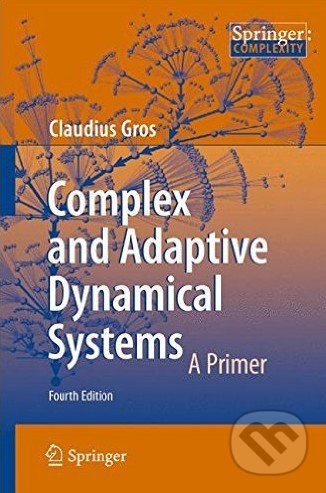Complex and Adaptive Dynamical Systems - Claudius Gros, Springer Verlag, 2015