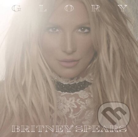 Britney Spears: Glory Deluxe - Britney Spears, Sony Music Entertainment, 2016