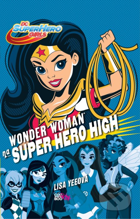 Wonder Woman na Super Hero High - Lisa Yee, CooBoo CZ, 2016