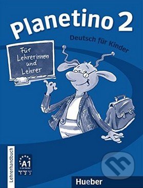 Planetino 2: Lehrerhandbuch - Gabriele Kopp a kol., Max Hueber Verlag, 2010