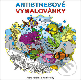 Antistresové vymalovánky - Alena Nevěčná, Jiří Nevěčný, Rubico, 2016