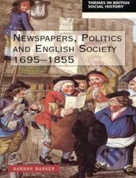 Newspapers and English Society 1695-1855 - Hannah Barker, Longman, 1999