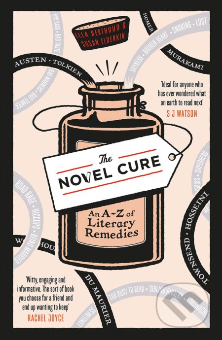 Novel Cure: An A to Z of Literary Remedies - Ella Berthoud, Susan Elderkin, Canongate Books, 2015