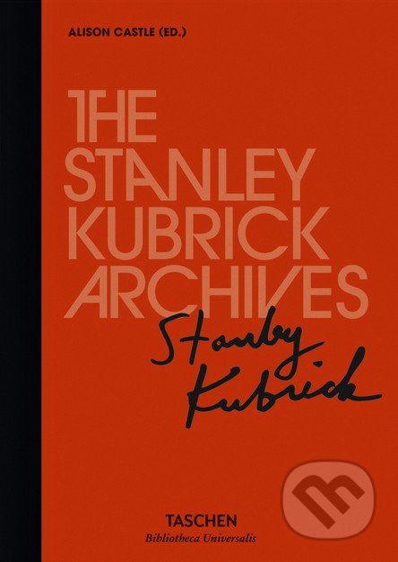 The Stanley Kubrick Archives - Alison Castle, Taschen, 2016