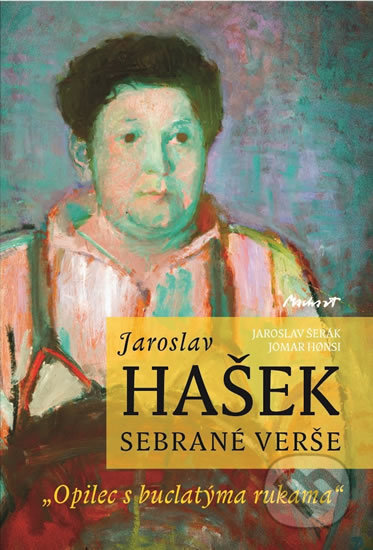 Jaroslav Hašek - Sebrané básně - Jaroslav Šerák, Jomar Honsi, Machart, 2016