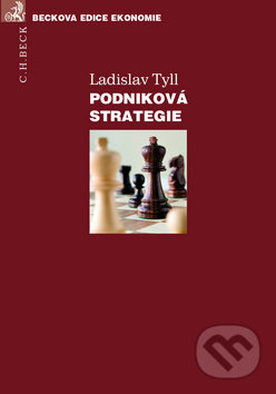 Podniková strategie - Ladislav Tyll, C. H. Beck, 2014