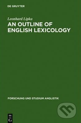 An Outline of English Lexicology - Leonhard Lipka, Max Niemeyer Verlag GmbH, 1990