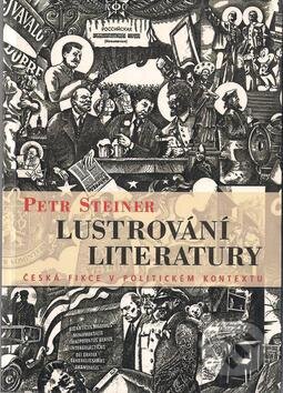 Lustrování literatury - Petr Steiner, Nakladatelství Lidové noviny, 2002