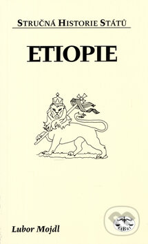 Etiopie - stručná historie států - Lubor Mojdl, Libri, 2005