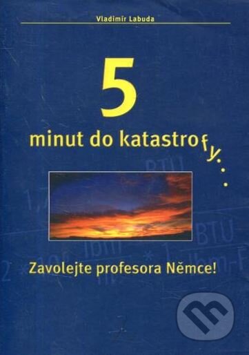 5 minut do katastrofy...Zavolejte profesora Němce! - Vladimír Labuda, , 2004