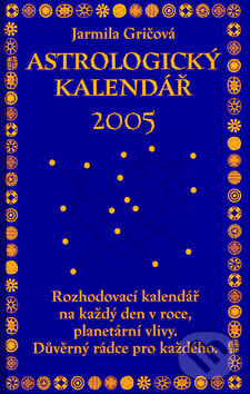 Astrologický kalendář 2005 - Jarmila Gričová, Mladá fronta, 2004