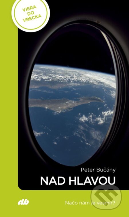 Nad hlavou (Načo nám je vesmír?) - Peter Bučány - kniha z kategorie Encyklopedie