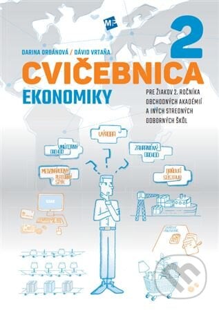 Cvičebnica ekonomiky 2 - Darina Orbánová, Dávid Vrtaňa, MP Academy, 2024