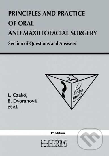 Principles and practice of oral and maxillofacial surgery - L. Czakó, b. dVORANá A KOLEKTíV, Herba, 2024