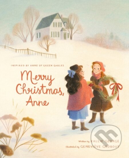 Merry Christmas Anne - Kallie George, Genevi&#232;ve Godbout (ilustrátor), Tundra, 2021