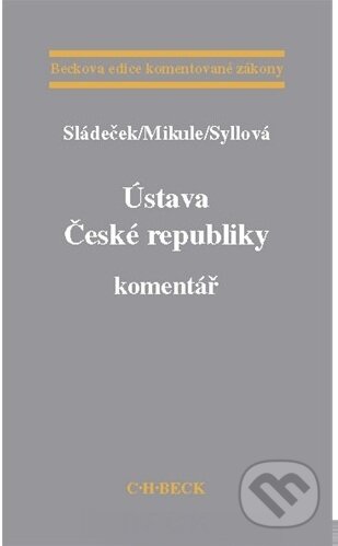 Ústava České republiky. Komentář - Vladimír Sládeček, C. H. Beck, 2007