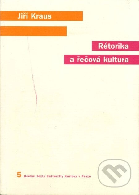 Rétorika a řečová kultura - Jiří Kraus, Karolinum, 2005