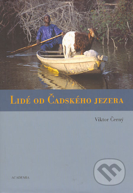 Lidé od Čadského jezera - Viktor Černý, Academia, 2006