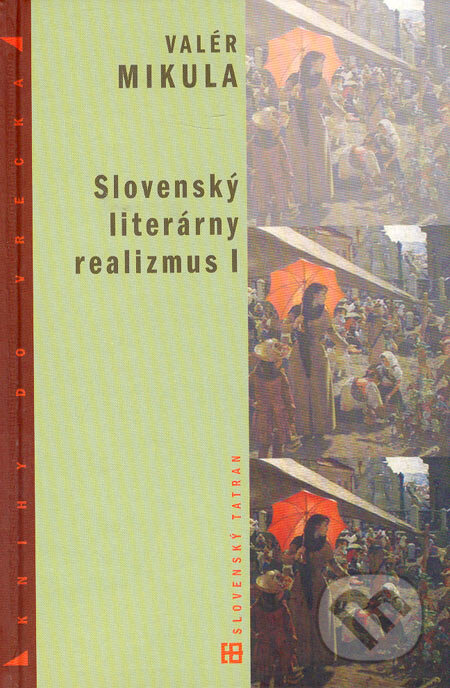 Slovenský literárny realizmus I - Valér Mikula, Tatran, 2005