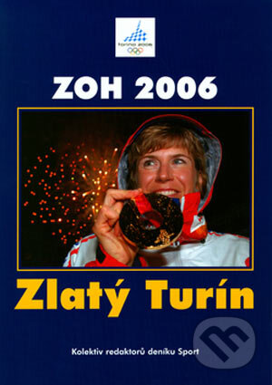 ZOH 2006 - Zlatý Turín - Kolektiv redaktorů deníku Sport, RINGIER ČR, 2006