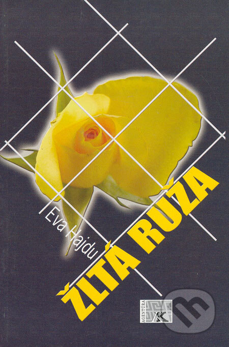Žltá ruža - Eva Hajdu, Kristína Rybárová - Agentúra K, 2005