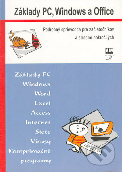 Základy PC, Windows a Office - Ján Skalka, Igor Jakab, AM-Skalka, 2004