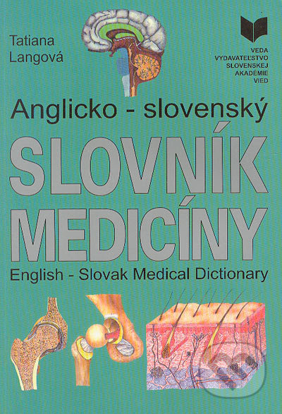 Anglicko - slovenský slovník medicíny - Tatiana Langová, VEDA, 2002
